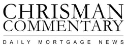 Chrisman Commentary - Daily Mortgage News